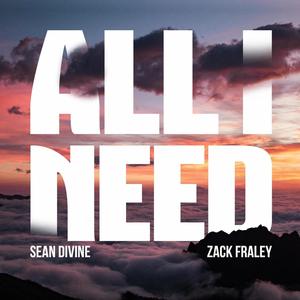 All I Need (feat. Zack Fraley)