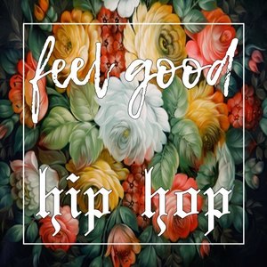Feel Good Hip Hop (Explicit)