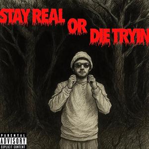 Stay Real or Die Tryin (Explicit)