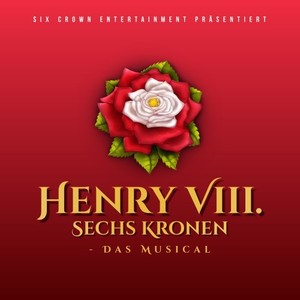 Henry VIII. Sechs Kronen: Das Musical