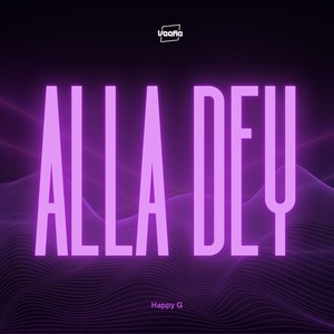 Alla dey (feat. Happy G Veefie)