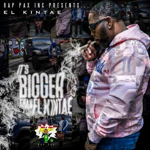 It's Bigger Than El Kintae (Explicit)