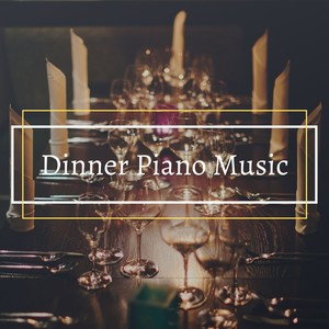 Dinner Piano Music: Relaxing Music for Restaurants