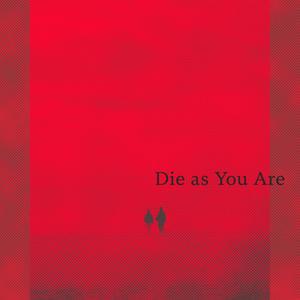 Die as You Are