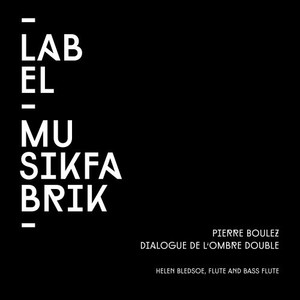 Boulez: Dialogue de l'ombre double (Arranged for Flute and Tape by Helen Bledsoe)