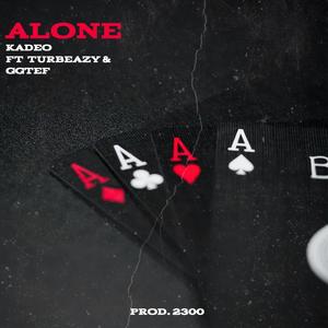 ALONE (feat. Turbeazy & GG Tef) (Explicit)