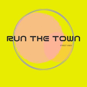 RUN THE TOWN