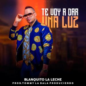 Te Voy A Dar Una Luz