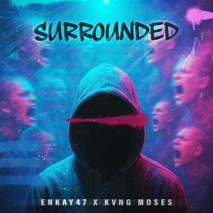 SURROUNDED (Explicit)