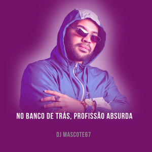 No Banco de Trás, Profissão Absurda (Explicit)