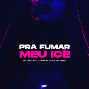 Pra Fumar Meu Ice (Explicit)