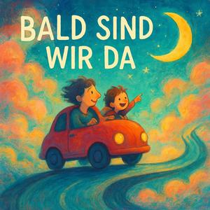 Bald sind wir da