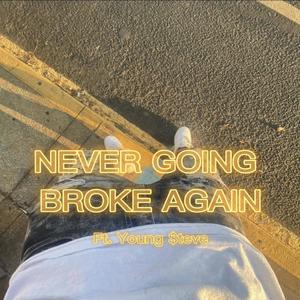 Never Going Broke Again (feat. Young $teve) [Explicit]