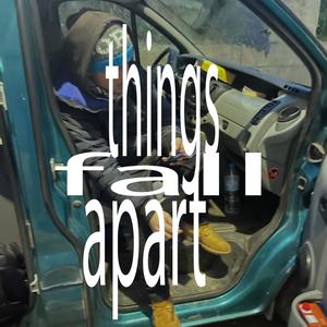 Things Fall Apart (Explicit)