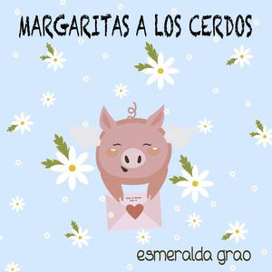 Margaritas a los Cerdos