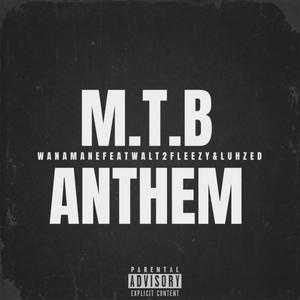 M.T.B Anthem (feat. Luh zed & Wanamane) [Explicit]