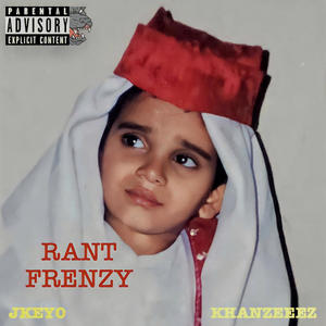 Rant Frenzy (feat. Khanzeeez) [Explicit]