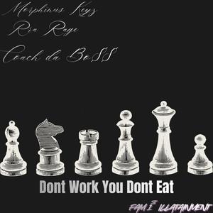 Dont Work You Dont Eat (feat. Rra Rage) (Explicit)