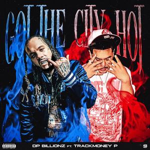 Got The City Hot (feat. TrackMoney P) (Explicit)