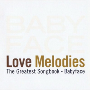 Love Melodies: Greatest Songbook By Babyface