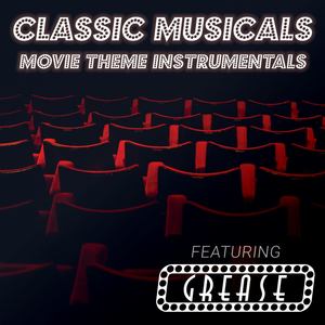 Classic Musicals (Movie Theme Instrumentals Featuring "Grease")