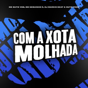 Com a Xota Molhada (Explicit)