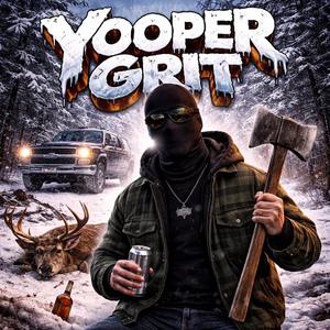 Yooper Grit (feat. T-Bizzy & The Management) (Explicit)