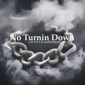 No Turnin Down (feat. Luh D & Kendall) (Explicit)