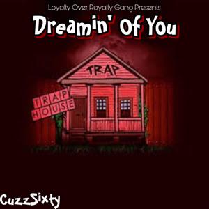 Dreamin' Of You (feat. cuzzsixty) (Explicit)