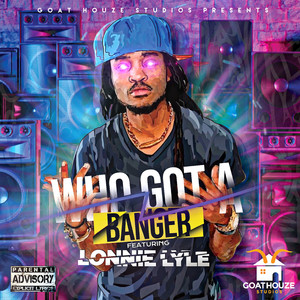 Who Got a Banger? (Explicit)