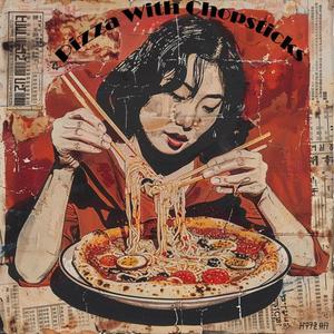 Pizza With Chopsticks (Explicit)