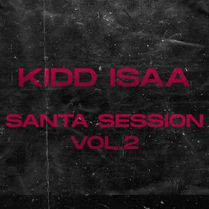KIDD ISAA: Santa Session, Vol. 2
