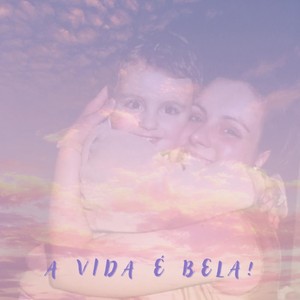 A Vida É Bela! (Explicit)