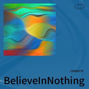 Believe In Nothing