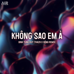 Không Sao Em À (Thazh x Đông Remix)