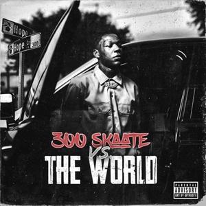 300 Skaate vs The World (Explicit)