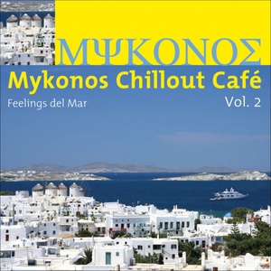 Mykonos Chillout Café Vol.2 (Feelings del Mar)