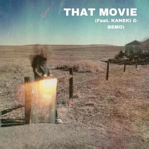 THAT MOVIE (feat. KANEKI & BEMO) [Explicit]
