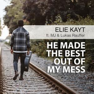 He made the best out of my mess