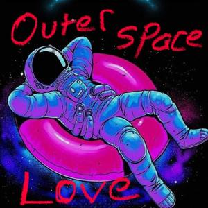 Outer Space Love (Explicit)