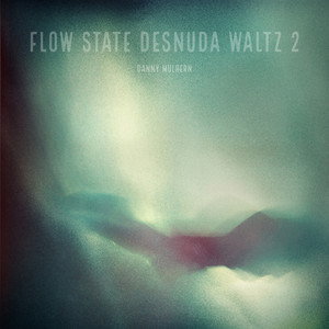 Mulhern - Flow State Desnuda Waltz 2