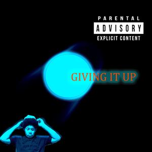 Giving It Up (Explicit)