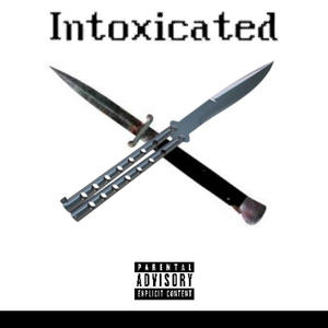 Intoxicated (feat. Switchbladezzz) [Explicit]