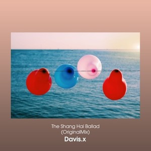Davis.x - Davis.x-The Shang Hai Ballad (OriginalMix)