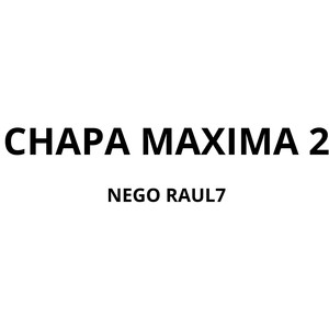 CHAPA MAXIMA 2 (Explicit)
