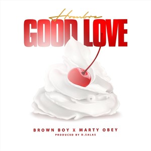 Good Love (feat. Brown Boy & Marty Obey)