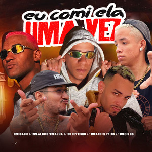 Eu Comi Ela uma Vez (Explicit)