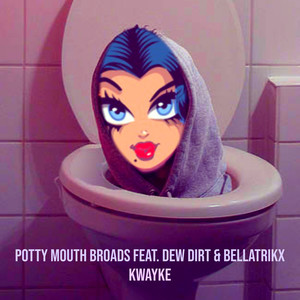 Potty Mouth Broads (Explicit)