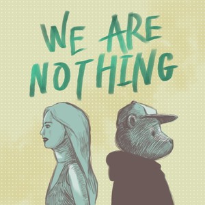 WE ARE NOTHING