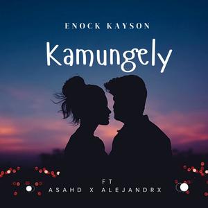 Kamungely (feat. Asahd & Alejandrx)